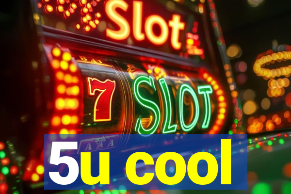 5u cool
